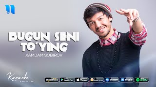 Xamdam Sobirov - Bugun seni to'ying (Karaoke version)