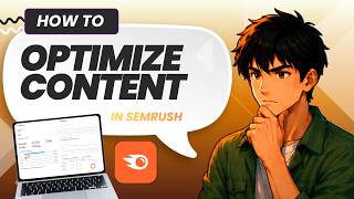 How to Optimize Your Content with Semrush (Tested)