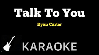 Carter Ryan - Talk To You | Karaoke Guitar Instrumental