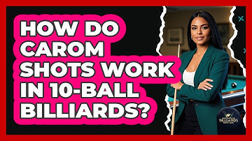 How Do Carom Shots Work In 10-Ball Billiards? - Billiards Hustlers