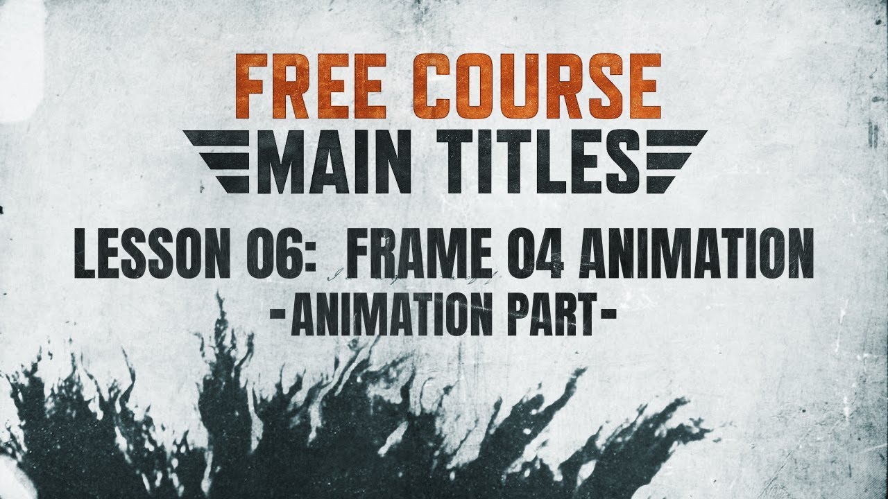 Lesson 06 of 19: Frame 04 Animation | Main Titles Course (Animation ...