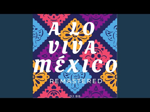 A lo viva México (Remastered)