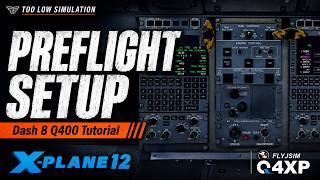 Dash 8 Q400 - Preflight setup tutorial