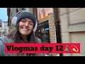 VLOGMAS DAY 12🎄💫