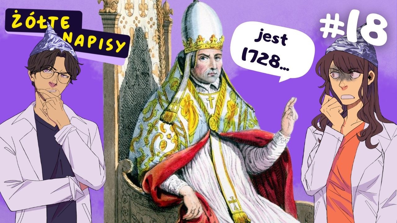 Papież ukradł nam 300 lat historii...? | Żółte Napisy #18