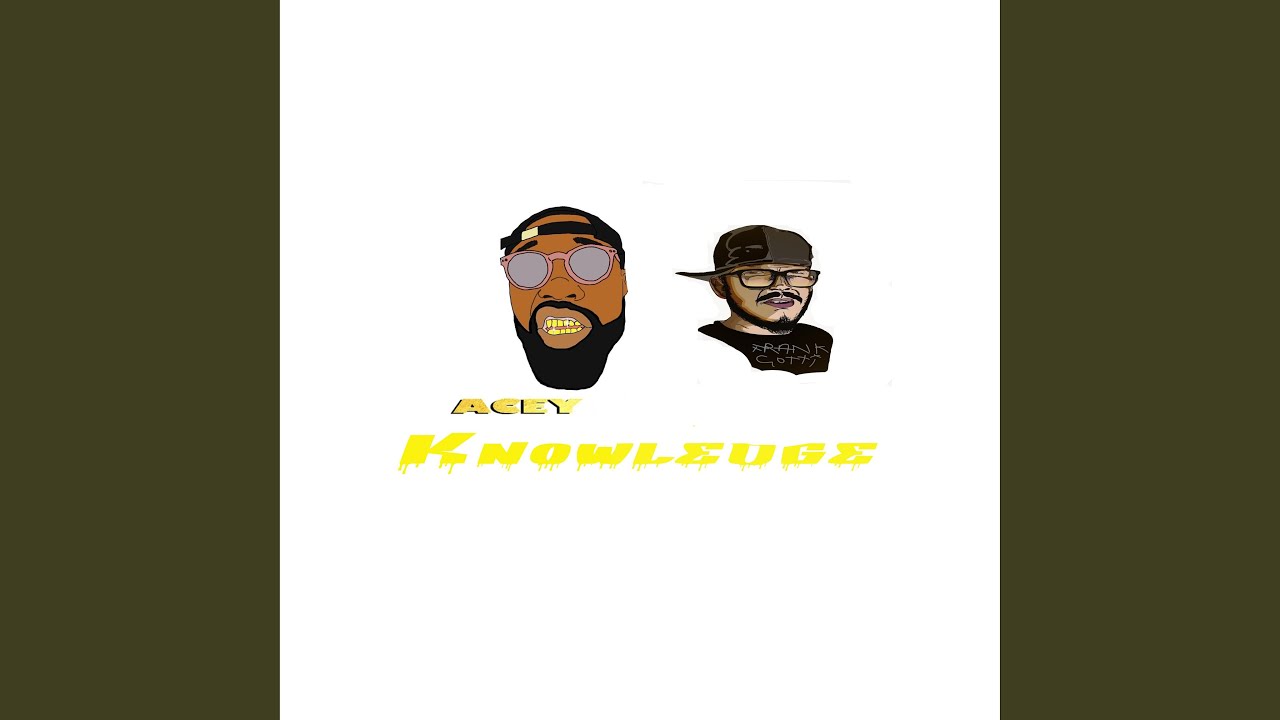 Watch Knowledge (feat. Acey) on YouTube Watch Knowledge (feat. Acey) on YouTube