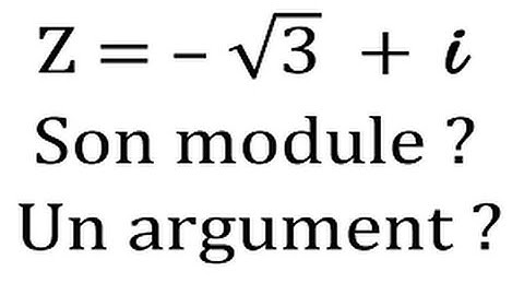 Déterminer le module et un argument d