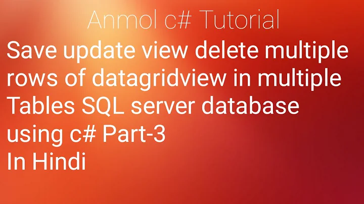 C# Save update view delete multiple rows of multiple Tables from datagridview c# part-3 | Anmol c#