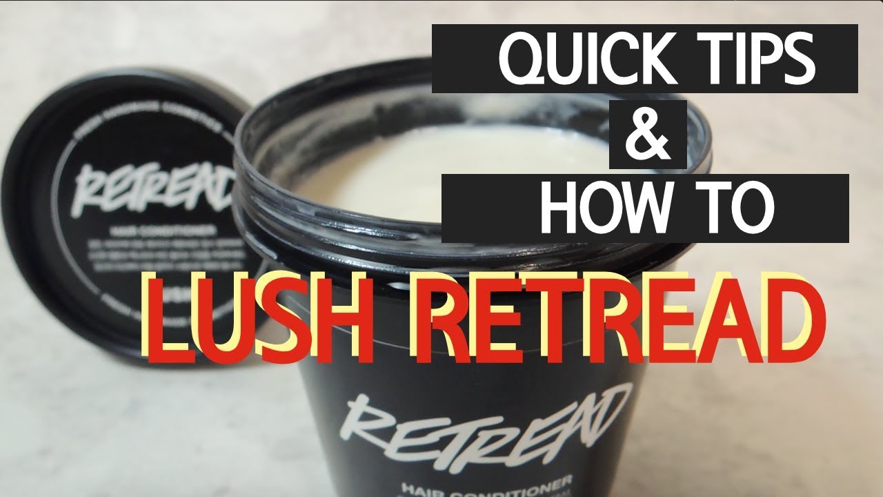 HOW TO: LUSH Retread / 러쉬 리트레드 사용법