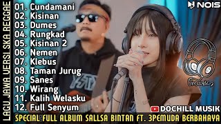 Cundamani ,Kisinan - ( Spesial Lagu Jawa Ska Reggae ) Sallsa Bintan Ft. 3Pemuda Berbahaya Full Album