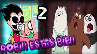 CREEPYPASTA LOS JÓVENES TITANES EN ACCIÓN + ESCANDALOSOS ¿ROBIN QUE TE PASA? #2