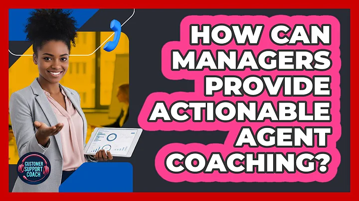 How Can Managers Provide Actionable Agent Coaching?