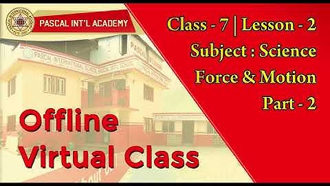 Class 7 : Science ( Lesson - 2 | Force & Motion | Part 2 )