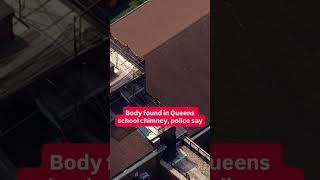 Body found in Queens school chimney, police say