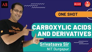 ONE SHOT - Carboxylic Acids and Derivatives | JEE Main 2021 | Refocus-Revise-Reward | Srivastava Sir