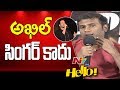 Akhil is not a professional singer: Anup Rubens about Akhil Akkineni; Akhil Akkineni, Nagarjuna