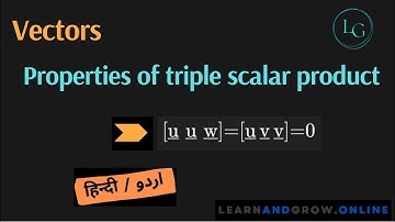 Properties of triple scalar product, Rules of scalar product, Vectors, Urdu, Hindi, (G12,C7,118)