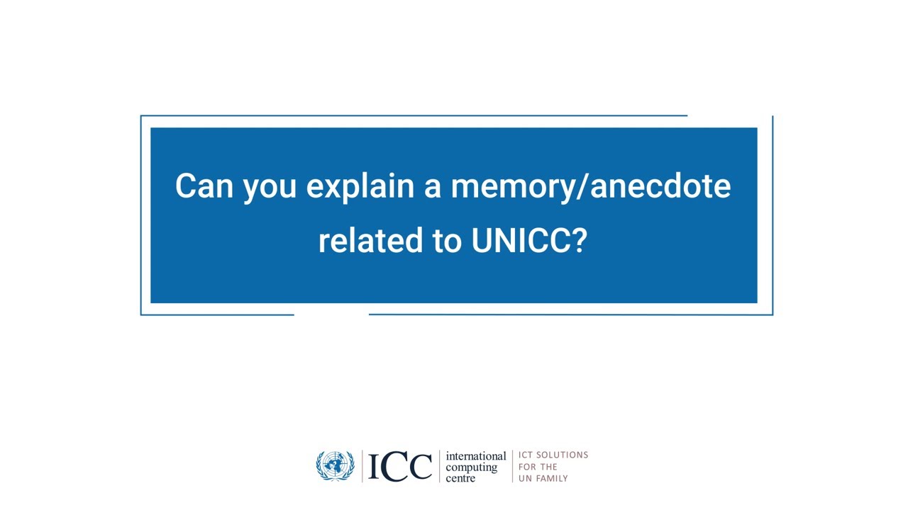 Memory Ancedote Can you explain a memory/anecdote related to UNICC? | UNICC 50th ...