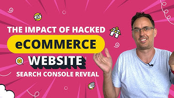 The Impact Of A Hacked eCommerce Website - Search Console Reveal