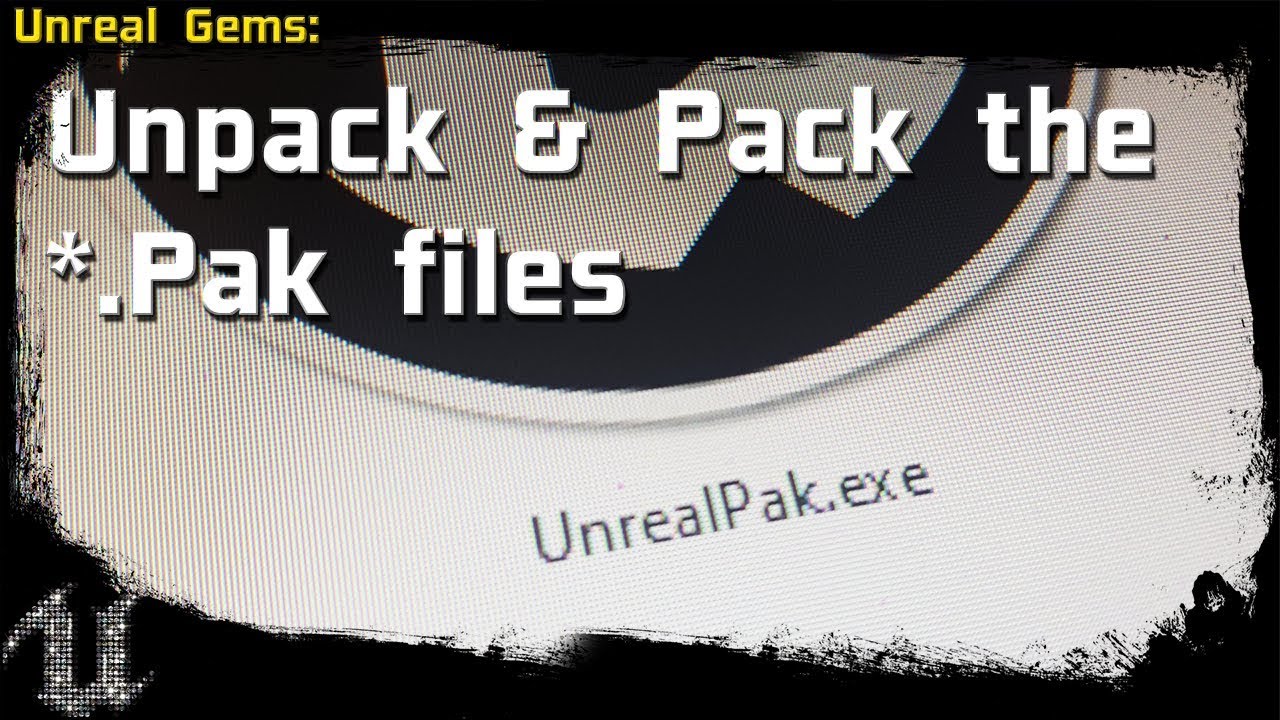 #UnrealEngine - UE4 GEMS - Unpack, modify \u0026 Pack the *.Pak files