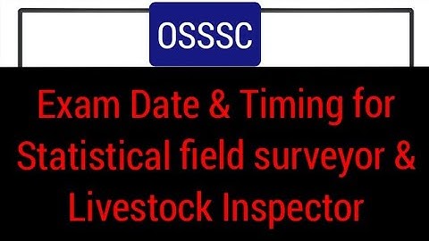 Exam date for OSSSC Statistical field surveyor 2021| exam date for OSSSC Livestock Inspector 2021