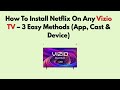 How To Install Netflix On Any Vizio TV – 3 Easy Methods (App, Cast & Device)