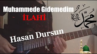 Muhammede Gidemedim / Hasan Dursun Resimi