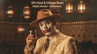 Hatim Ammor – Bahlawan (60’s Soul & Vintage Blues) حاتم عمور – بهلوان