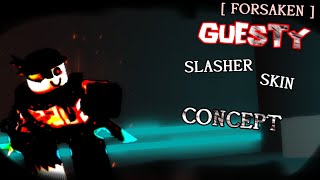 Guesty Slasher Skin Concept | FORSAKEN @julianperez1010angel