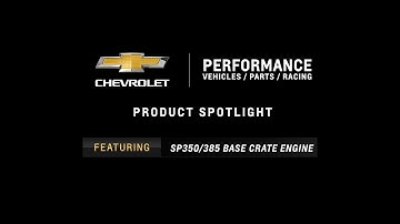 Chevrolet Performance - SP350/385 Base Crate Engine - Information & Specs