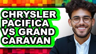 Chrysler Pacifica vs Grand Caravan - Which is Better?