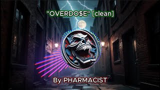 OVERDO$E Lyrics [CLEAN] - PHARMACIST