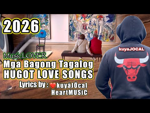 2026 MGA BAGONG OPM TAGALOG JAZZ HUGOT LOVE SONGS - ORIGINAL LYRICS by: kj❤️HeartMUSiC