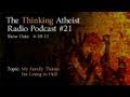 My Family Thinks I'm Going To Hell -The Thinking Atheist Podcast #21