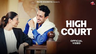 High Court Official Music Video Diler Kharkiya Haryanvi song