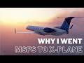 Why I Went Back to X-Plane from MSFS as My Primary Simulator