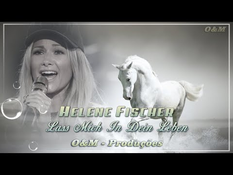 Helene Fischer - Lass Mich In Dein Leben ( Tradução )