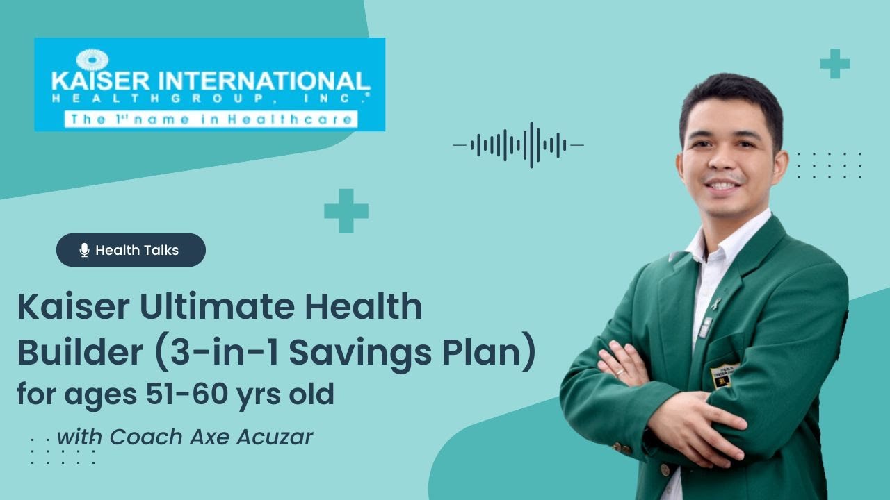 Kaiser Ultimate Health Builder (3-in-1 Savings Plan)for ages 51-60 yrs old