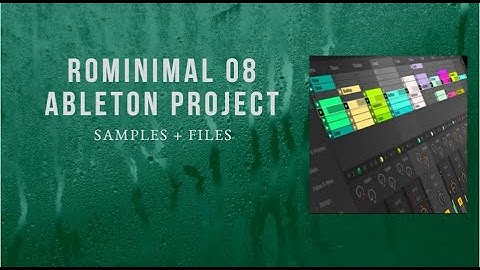 Rominimal 08 Ableton Project Files (How to Create Rominimal, Minimal, Minimal House Ableton)