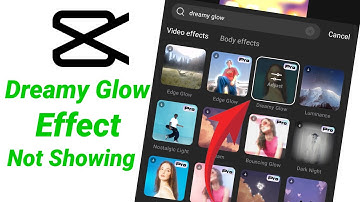 dreamy glow not showing in capcut - capcut dreamy glow effect not showing problem solve