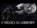 A Vingança da LOBISOMEM - SEXTA FEIRA DO TERROR #01