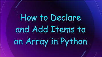 How to Declare and Add Items to an Array in Python