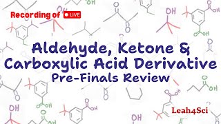 Aldehyde Ketone Carboxylic Acid & Derivatives [LIVE] Organic Chemistry Pre-Finals Review