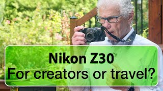 Nikon Z30 review detailed, hands-on - no ads, no interruptions