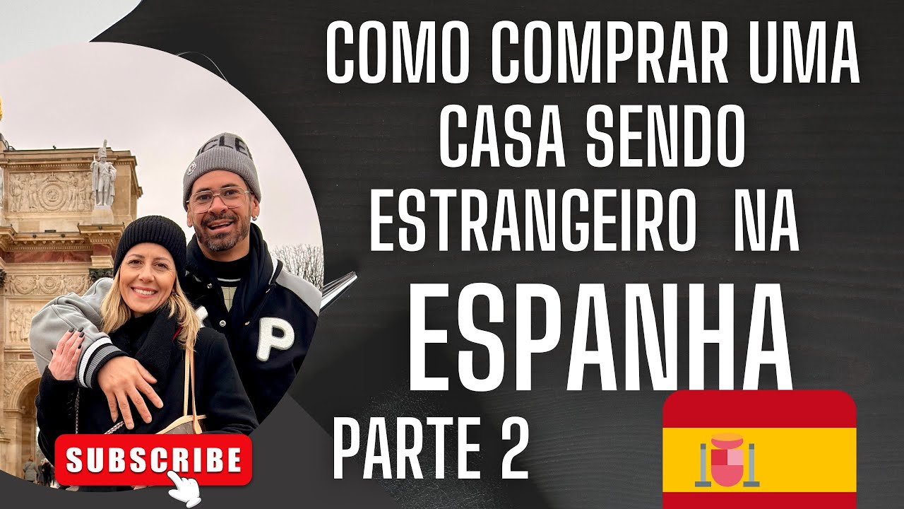 Como comprar uma casa sendo estrangeiro na Espanha 🇪🇸 Parte2