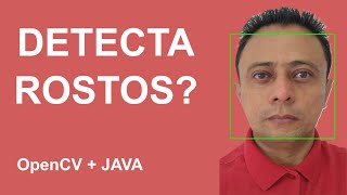 PARE de Perder Tempo! Aprenda DETECÇÃO DE ROStos Com Java e OpenCV de Uma Vez