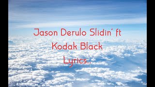Jason Derulo Slidin' ft Kodak Black (Lyrics)