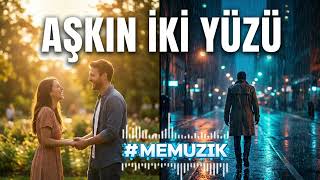 Aşkın İki Yüzü #MEmuzik