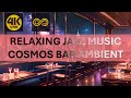 Immersive jazz music ultimate in cosmos bar relaxation for 1 hour