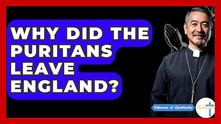 Why Did The Puritans Leave England? - Followers Of Christianity